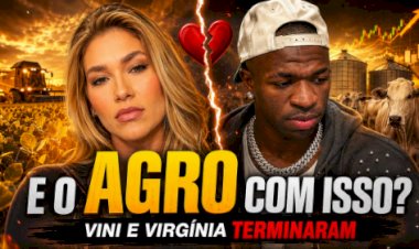 Leia este conteúdo com muita atenção: Vini termina com Virgínia. E o agro com isso?