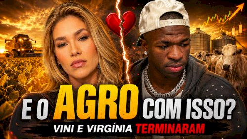 Leia este conteúdo com muita atenção: Vini termina com Virgínia. E o agro com isso?